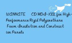 WANNATE® CD MDI-100L for High-Performance Rigid Polyurethane Foam Insulation and Construction Panels