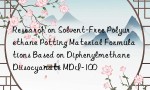 Research on Solvent-Free Polyurethane Potting Material Formulations Based on Diphenylmethane Diisocyanate MDI-100