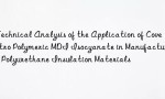 Technical Analysis of the Application of Covestro Polymeric MDI Isocyanate in Manufacturing Polyurethane Insulation Materials