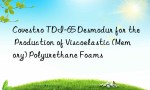 Covestro TDI-65 Desmodur for the Production of Viscoelastic (Memory) Polyurethane Foams