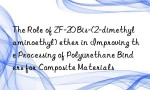 The Role of ZF-20 Bis-(2-dimethylaminoethyl) ether in Improving the Processing of Polyurethane Binders for Composite Materials