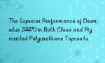The Superior Performance of Desmodur Z4470 in Both Clear and Pigmented Polyurethane Topcoats