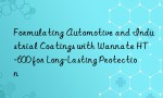 Formulating Automotive and Industrial Coatings with Wannate HT-600 for Long-Lasting Protection