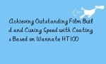 Achieving Outstanding Film Build and Curing Speed with Coatings Based on Wannate HT100