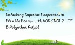 Unlocking Superior Properties in Flexible Foams with VORANOL 2110TB Polyether Polyol