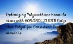 Optimizing Polyurethane Formulations with VORANOL 2110TB Polyether Polyol for Consistent Performance
