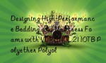 Designing High-Performance Bedding and Mattress Foams with VORANOL 2110TB Polyether Polyol