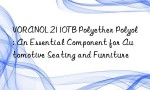 VORANOL 2110TB Polyether Polyol: An Essential Component for Automotive Seating and Furniture