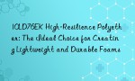 10LD76EK High-Resilience Polyether: The Ideal Choice for Creating Lightweight and Durable Foams