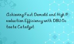 Achieving Fast Demold and High Production Efficiency with DBU Octoate Catalyst
