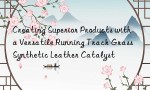 Creating Superior Products with a Versatile Running Track Grass Synthetic Leather Catalyst