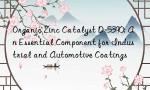 Organic Zinc Catalyst D-5390: An Essential Component for Industrial and Automotive Coatings