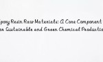 Epoxy Resin Raw Materials: A Core Component for Sustainable and Green Chemical Production