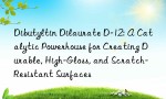 Dibutyltin Dilaurate D-12: A Catalytic Powerhouse for Creating Durable, High-Gloss, and Scratch-Resistant Surfaces