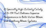 A Specialty High-Activity Catalyst D-159 That Delivers Superior Performance in Both Water-Blown and Auxiliary Blown Systems