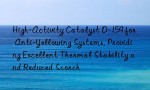 High-Activity Catalyst D-159 for Anti-Yellowing Systems, Providing Excellent Thermal Stability and Reduced Scorch
