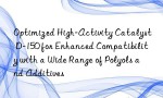 Optimized High-Activity Catalyst D-150 for Enhanced Compatibility with a Wide Range of Polyols and Additives