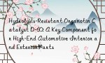 Hydrolysis-Resistant Organotin Catalyst D-60: A Key Component for High-End Automotive Interior and Exterior Parts