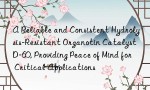 A Reliable and Consistent Hydrolysis-Resistant Organotin Catalyst D-60, Providing Peace of Mind for Critical Applications