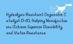 Hydrolysis-Resistant Organotin Catalyst D-60, Helping Manufacturers Achieve Superior Durability and Water Resistance