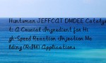 Huntsman JEFFCAT DMDEE Catalyst: A Crucial Ingredient for High-Speed Reaction Injection Molding (RIM) Applications