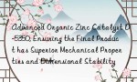 Advanced Organic Zinc Catalyst D-5350, Ensuring the Final Product has Superior Mechanical Properties and Dimensional Stability