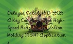 Delayed Catalyst D-5503: A Key Component for High-Speed Reaction Injection Molding (RIM) Applications