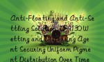 Anti-Floating and Anti-Settling Solution: D-9130 Wetting and Dispersing Agent Securing Uniform Pigment Distribution Over Time
