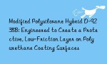 Modified Polysiloxane Hybrid D-9238B: Engineered to Create a Protective, Low-Friction Layer on Polyurethane Coating Surfaces