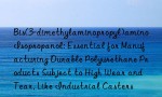 Bis(3-dimethylaminopropyl)amino Isopropanol: Essential for Manufacturing Durable Polyurethane Products Subject to High Wear and Tear, Like Industrial Casters