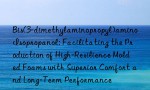 Bis(3-dimethylaminopropyl)amino Isopropanol: Facilitating the Production of High-Resilience Molded Foams with Superior Comfort and Long-Term Performance