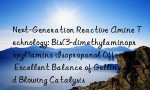 Next-Generation Reactive Amine Technology: Bis(3-dimethylaminopropyl)amino Isopropanol Offers an Excellent Balance of Gelling and Blowing Catalysis