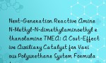 Next-Generation Reactive Amine N-Methyl-N-dimethylaminoethyl ethanolamine TMEA: A Cost-Effective Auxiliary Catalyst for Various Polyurethane System Formulations