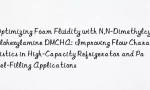 Optimizing Foam Fluidity with N,N-Dimethylcyclohexylamine DMCHA: Improving Flow Characteristics in High-Capacity Refrigerator and Panel-Filling Applications