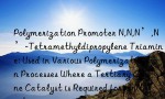 Polymerization Promoter N,N,N’,N’-Tetramethyldipropylene Triamine: Used in Various Polymerization Processes Where a Tertiary Amine Catalyst is Required for Initiation