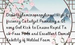 Dimethylaminopropylurea: High-Efficiency Catalyst Providing a Strong Gel Kick to Ensure Rapid Tack-Free Time and Excellent Demoldability of Molded Foam