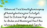 Advanced Tris(dimethylaminopropyl)hexahydrotriazine Catalyst: Used to Achieve High Isocyanurate Index and Maximized Heat Resistance in Aerospace and Construction Materials