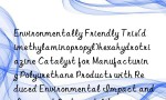 Environmentally Friendly Tris(dimethylaminopropyl)hexahydrotriazine Catalyst for Manufacturing Polyurethane Products with Reduced Environmental Impact and Improved Sustainability